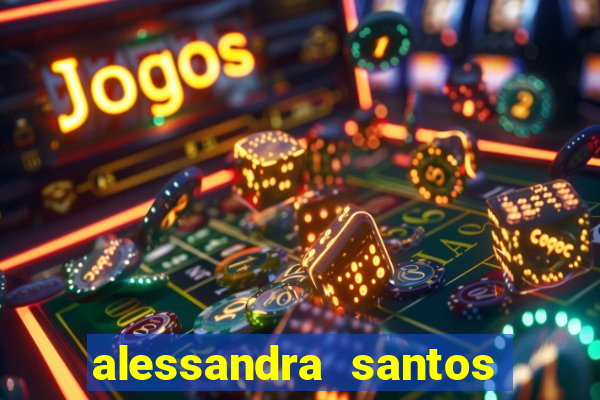 alessandra santos pregadora biografia